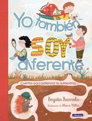 Ibarrola López De Davalillo, Begoña / Ibarrola de Dávila, Begoña et al. Yo también soy diferente : cuentos para potenciar la autoestima. Ediciones Beascoa, 2020.