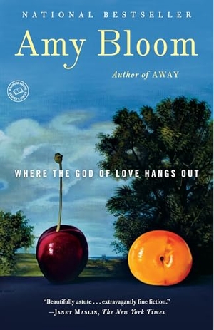Bloom, Amy. Where the God of Love Hangs Out - Fiction. Random House Group, 2011.