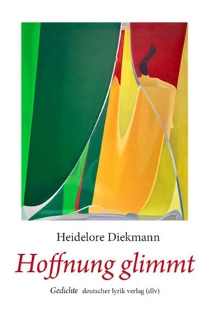 Diekmann, Heidelore. Hoffnung glimmt - Gedichte. Fischer, Karin Verlag, 2023.