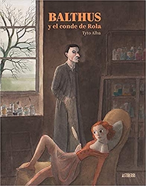 Alba, Tyto. Balthus y el conde de Rola. Astiberri Ediciones, 2019.