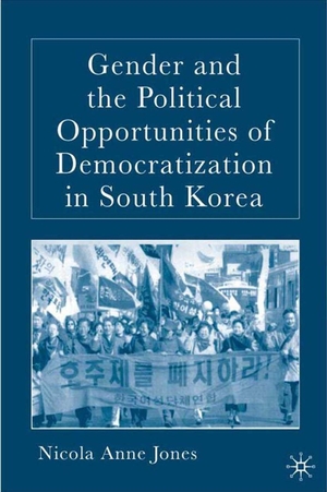 Jones, N.. Gender and the Political Opportunities of Democratization in South Korea. Palgrave MacMillan Us, 2006.