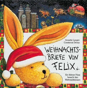 Langen, Annette / Constanza Droop. Weihnachtsbriefe von Felix - Ein kleiner Hase besucht den Weihnachtsmann. Coppenrath, 1997.