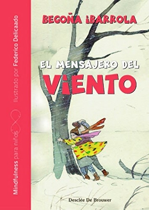 Delicado, Federico / Begoña Ibarrola López De Davalillo. El mensajero del viento. Desclée De Brouwer, 2018.