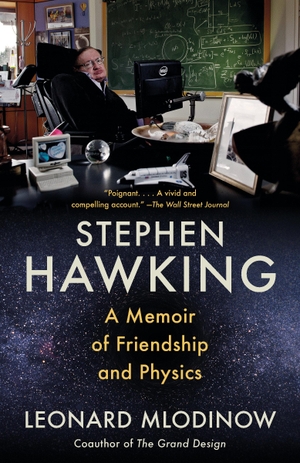 Mlodinow, Leonard. Stephen Hawking - A Memoir of Friendship and Physics. Knopf Doubleday Publishing Group, 2021.