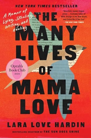 Hardin, Lara Love. The Many Lives of Mama Love (Oprah's Book Club) - A Memoir of Lying, Stealing, Writing, and Healing. Simon & Schuster, 2025.