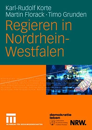 Korte, Karl-Rudolf / Grunden, Timo et al. Regieren in Nordrhein-Westfalen - Strukturen, Stile und Entscheidungen 1990 bis 2006. VS Verlag für Sozialwissenschaften, 2006.