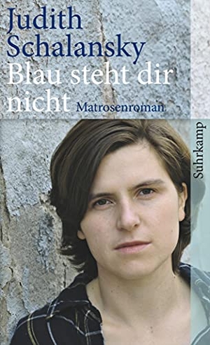 Schalansky, Judith. Blau steht dir nicht - Matrosenroman. Suhrkamp Verlag AG, 2011.