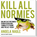 Kill All Normies Lib/E: Online Culture Wars from 4chan and Tumblr to Trump and the Alt-Right
