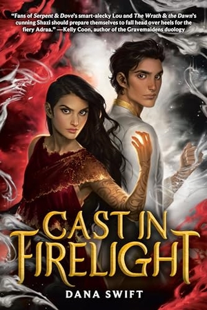 Swift, Dana. Cast in Firelight. Random House USA Inc, 2022.