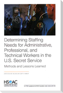 Determining Staffing Needs for Administrative, Professional, and Technical Workers in the U.S. Secret Service