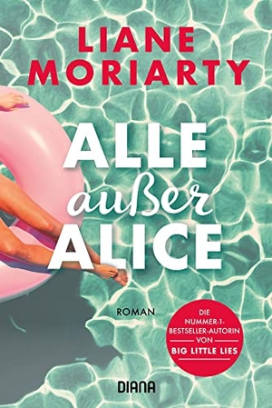Moriarty, Liane. Alle außer Alice - Roman. Diana Taschenbuch, 2021.