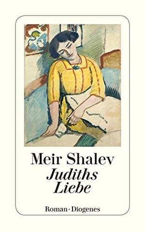 Shalev, Meir. Judiths Liebe. Diogenes Verlag AG, 1999.