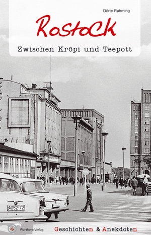 Rahming, Dörte. Geschichten und Anekdoten aus Rostock - Zwischen Kröpi und Teepott. Wartberg Verlag, 2016.