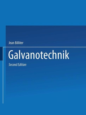 Billiter, Jean. Galvanotechnik. Springer Vienna, 2014.