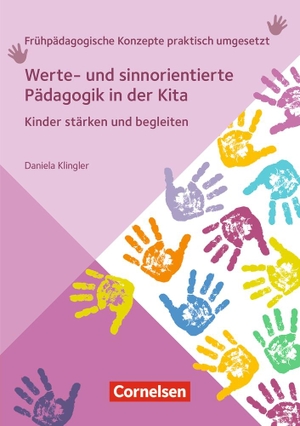 Klingler, Daniela. Werte- und sinnorientierte Pädagogik in der Kita - Kinder stärken und begleiten. Verlag an der Ruhr GmbH, 2021.