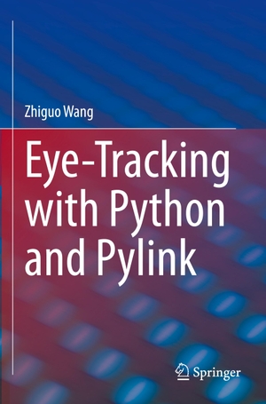Wang, Zhiguo. Eye-Tracking with Python and Pylink. Springer International Publishing, 2022.