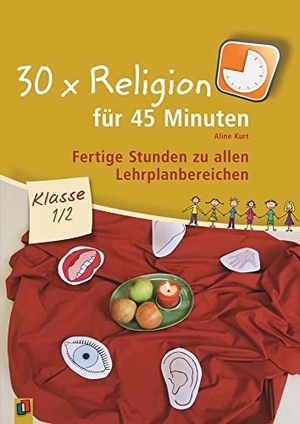 Kurt, Aline. 30 x Religion für 45 Minuten Klasse 1/2 - Fertige Stunden zu allen Lehrplanbereichen. Verlag an der Ruhr GmbH, 2012.