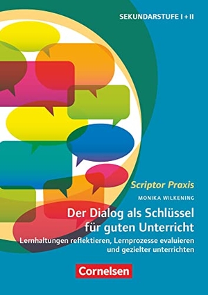 Wilkening, Monika. Scriptor Praxis - Der Dialog als Schlüssel für guten Unterricht - Lernhaltungen reflektieren, Lernprozesse evaluieren und gezielter unterrichten - Buch. Cornelsen Vlg Scriptor, 2021.
