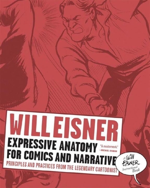 Eisner, Will. Expressive Anatomy for Comics and Narrative - Principles and Practices from the Legendary Cartoonist. WW Norton & Co, 2008.