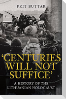 Centuries Will Not Suffice