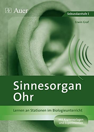 Graf, Erwin. Sinnesorgan Ohr - Lernen an Stationen im Biologieunterricht (7. bis 10. Klasse). Auer Verlag i.d.AAP LW, 2013.