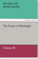The Essays of Montaigne ¿ Volume 08