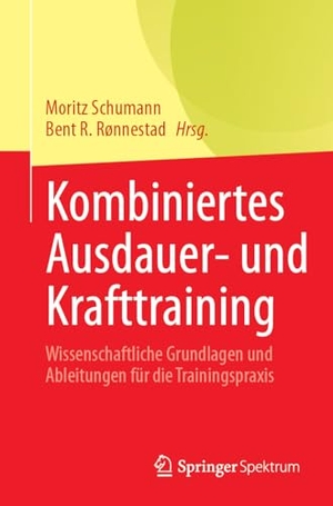 Rønnestad, Bent R. / Moritz Schumann (Hrsg.). Kombiniertes Ausdauer- und Krafttraining - Wissenschaftliche Grundlagen und Ableitungen für die Trainingspraxis. Springer Nature Switzerland, 2023.