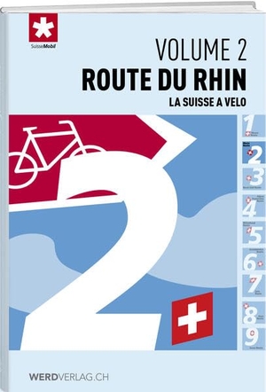 La Suisse à vélo volume 02 Route du rhin. Weber Verlag, 2017.