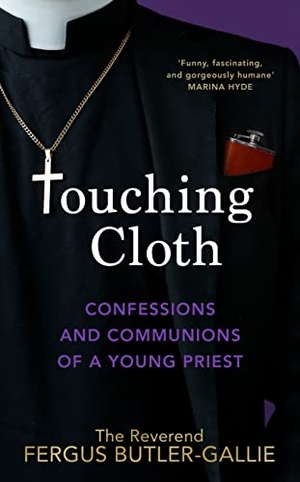 Butler-Gallie, Fergus. Touching Cloth - Confessions and communions of a young priest. Transworld Publishers Ltd, 2023.