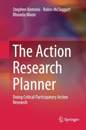 Kemmis, Stephen / Nixon, Rhonda et al. The Action Research Planner - Doing Critical Participatory Action Research. Springer Nature Singapore, 2016.