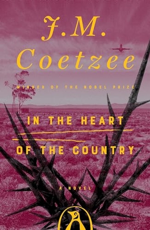 Coetzee, J. M.. In the Heart of the Country - A Novel. Penguin Publishing Group, 1982.