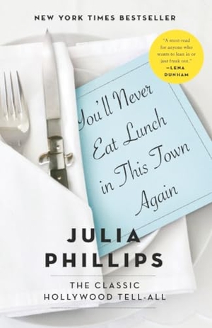Phillips, Julia. You'll Never Eat Lunch in This Town Again. Random House Publishing Group, 2017.