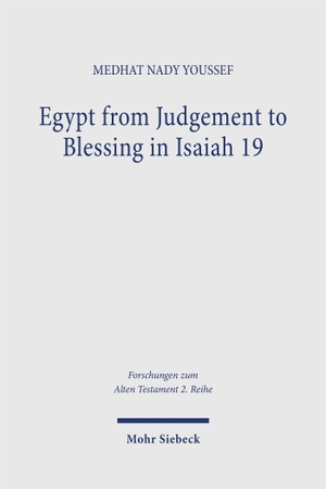 Youssef, Medhat Nady. Egypt from Judgement to Blessing in Isaiah 19. Mohr Siebeck GmbH & Co. K, 2026.