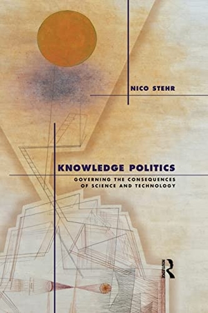 Stehr, Nico. Knowledge Politics - Governing the Consequences of Science and Technology. Taylor & Francis Ltd (Sales), 2005.