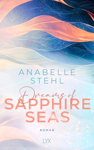 Stehl, Anabelle. Dreams of Sapphire Seas. LYX, 2024.