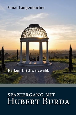 Langenbacher, Elmar. Spaziergang mit Hubert Burda - Herkunft. Schwarzwald.. Langenbacher, Elmar Verl., 2017.