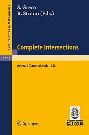 Strano, R. / S. Greco (Hrsg.). Complete Intersections - Lectures Given at the 1st 1983 Session of the Centro Internationale Matematico Estivo (C.I.M.E.) Held at Acireale (Catania), Italy, June 13-21, 1983. Springer Berlin Heidelberg, 1984.