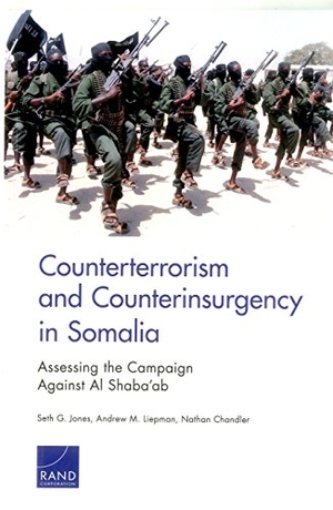 Jones, Seth G / Liepman, Andrew M et al. Counterterrorism and Counterinsurgency in Somalia - Assessing the Campaign Against Al-Shaba'ab. RAND Corporation, 2016.