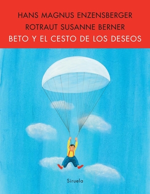 Enzensberger, Hans Magnus. Beto y el cesto de los deseos. Siruela, 2009.