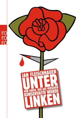 Fleischhauer, Jan. Unter Linken - Von einem, der aus Versehen konservativ wurde. Rowohlt Taschenbuch, 2010.