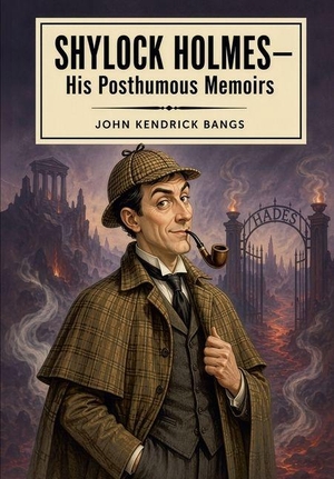 Bangs, John Kendrick. Shylock Homes-His Posthumous Memoirs. Wildside Press, 2026.