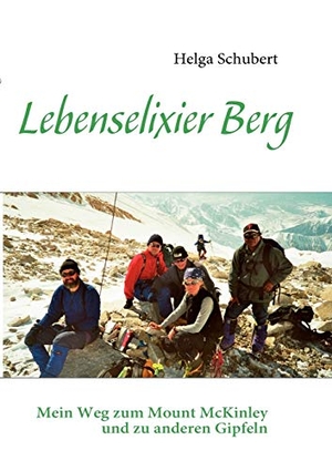 Schubert, Helga. Lebenselixier Berg - Mein Weg zum Mount McKinley und zu anderen Gipfeln. Books on Demand, 2011.
