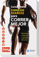 Consejos diarios para correr mejor : mantente motivado y aprende día a día