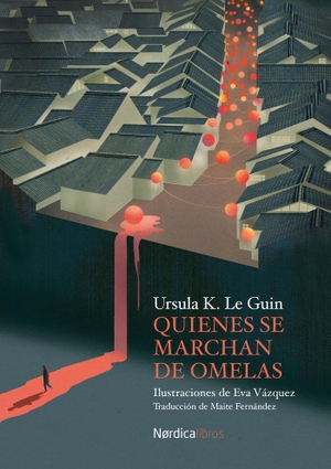 Le Guin, Ursula K.. Quienes se marchan de Omelas. Nórdica Libros, 2022.