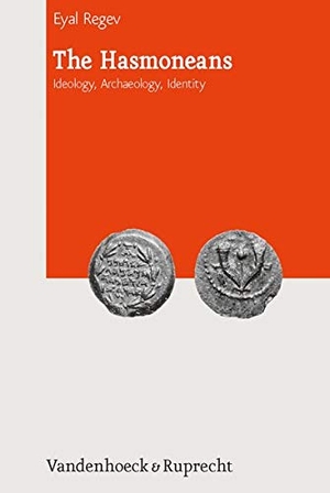 Eyal, Regev. The Hasmoneans - Ideology, Archaeology, Identity. Vandenhoeck + Ruprecht, 2013.