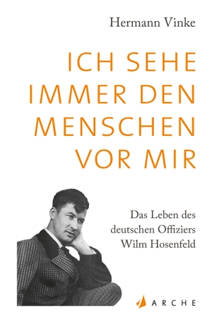 Vinke, Hermann. Ich sehe immer den Menschen vor mir - Das Leben des deutschen Offiziers Wilm Hosenfeld. Eine Biographie. Arche Literatur Verlag AG, 2021.