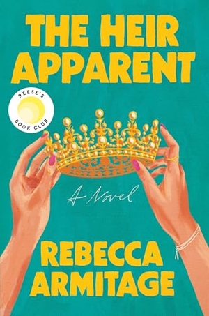 Armitage, Rebecca. The Heir Apparent - Reese's Book Club Pick. Grand Central Publishing, 2025.