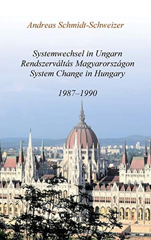 Schmidt-Schweizer, Andreas. Systemwechsel in Ungarn  /  Rendszerváltás Magyarországon  /  System Change in Hungary - 1987-1990. tredition, 2020.