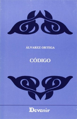 Álvarez Ortega, Manuel. Código. Devenir /Juan Pastor, editor, 1990.