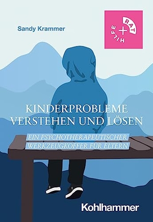 Krammer, Sandy. Kinderprobleme verstehen und lösen - Ein psychotherapeutischer Werkzeugkoffer für Eltern. Kohlhammer W., 2023.